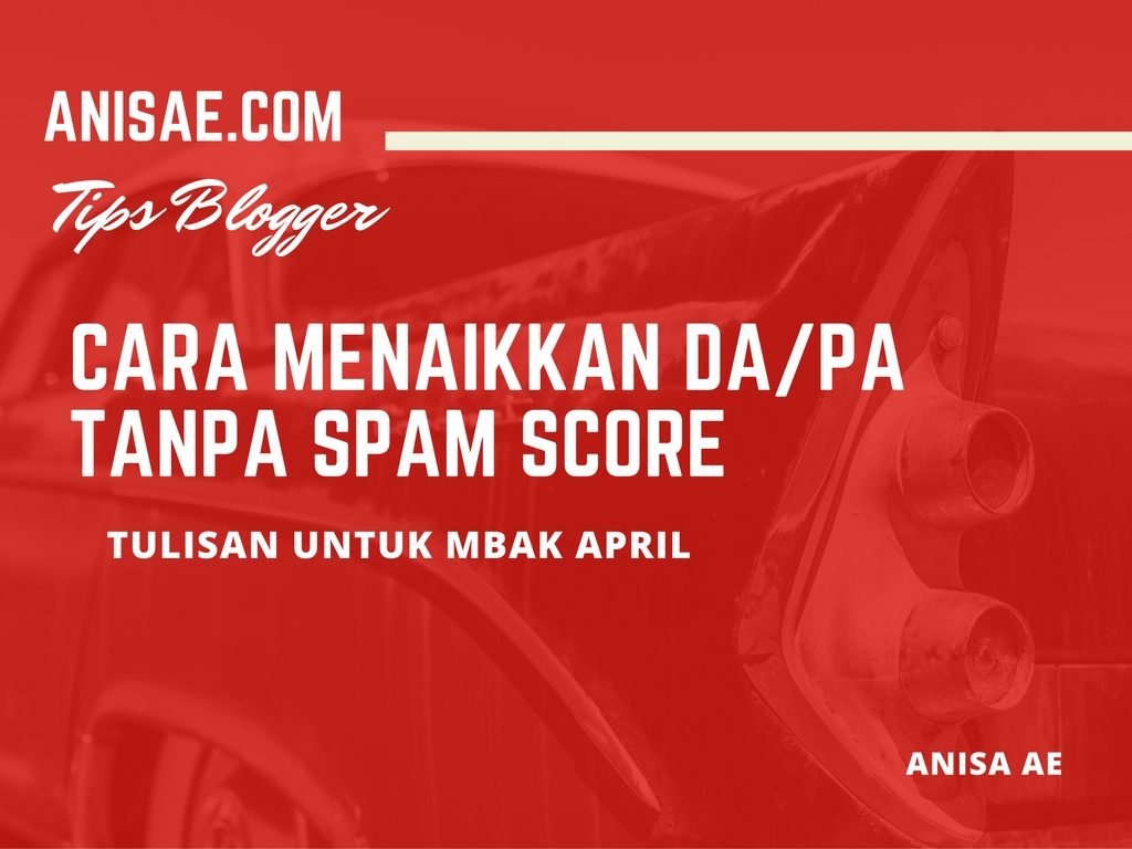 7 Cara Menaikkan DA/PA Tanpa Spam Score