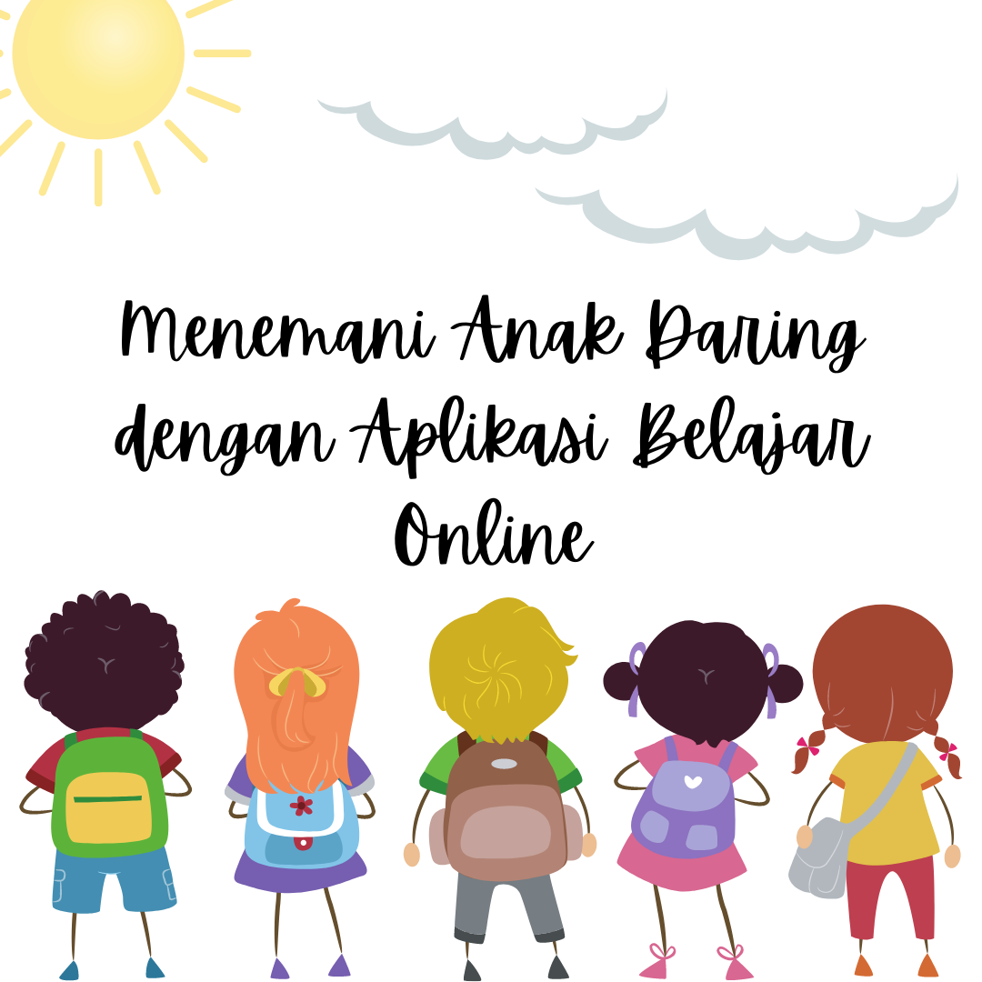 Menemani Anak Daring dengan Aplikasi Belajar Online