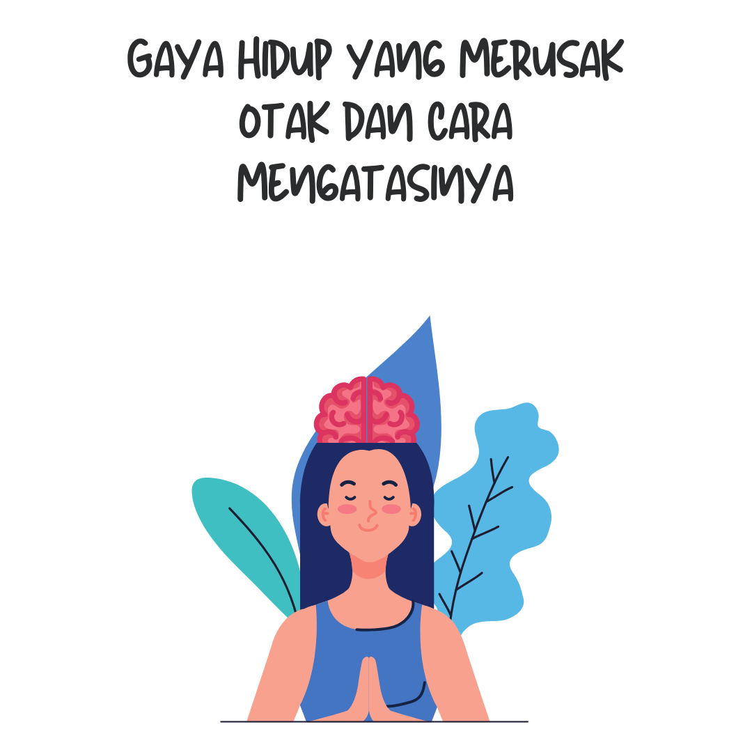 Gaya Hidup yang Merusak Otak dan Cara Mengatasinya