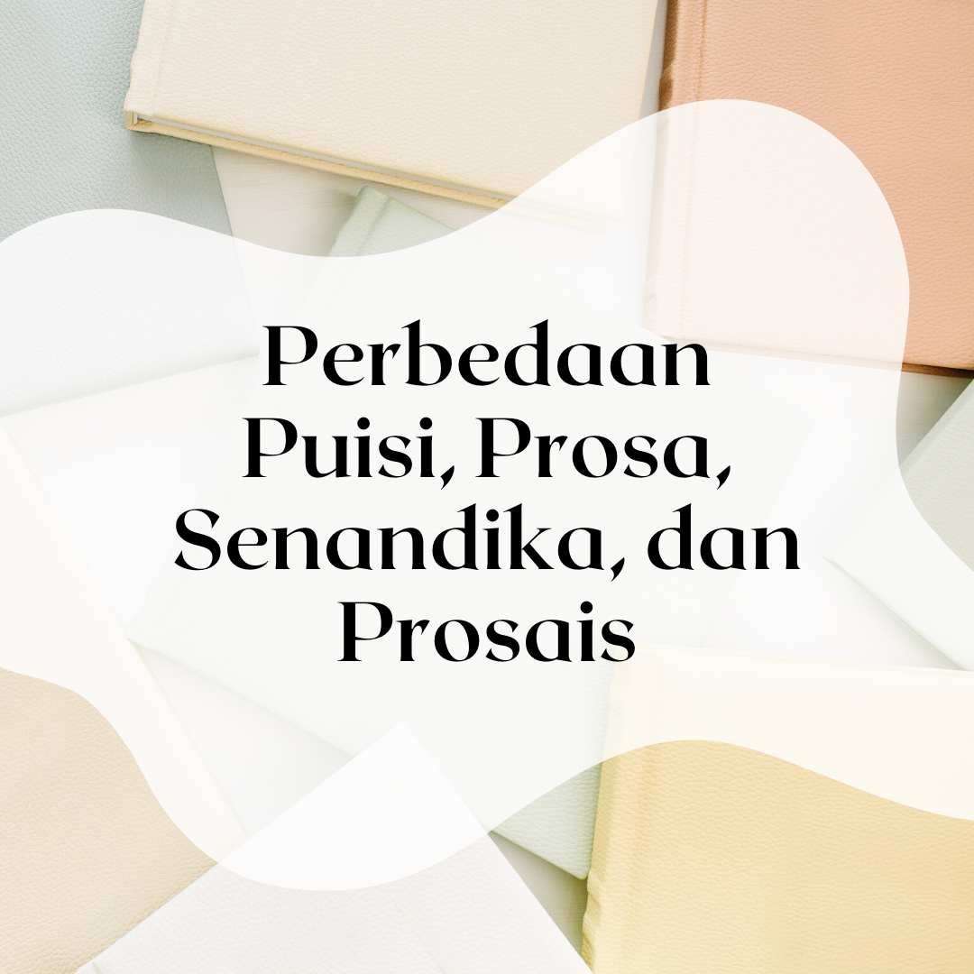 Perbedaan Puisi, Prosa, Prosais, dan Senandika