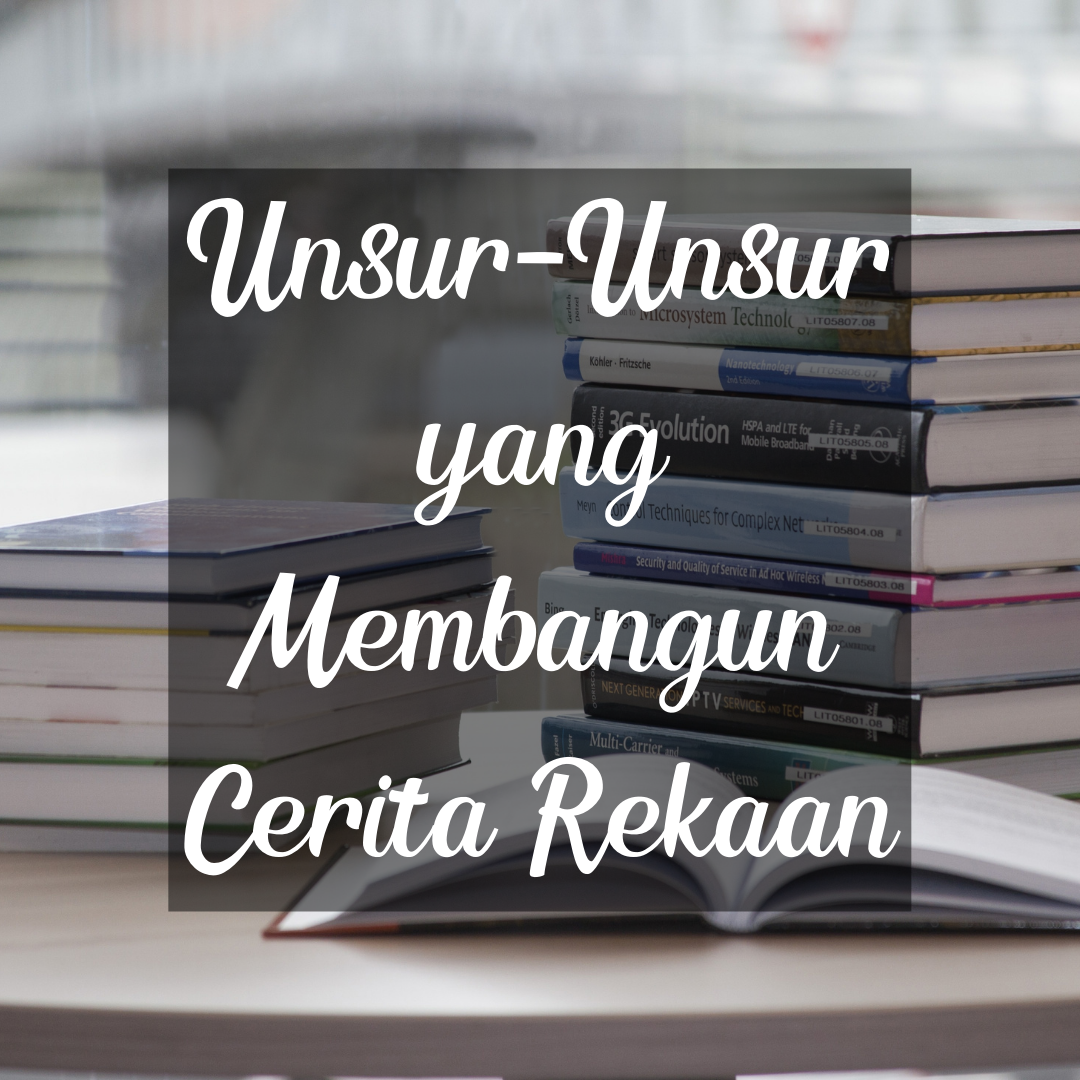 Unsur-Unsur yang Membangun Cerita Rekaan