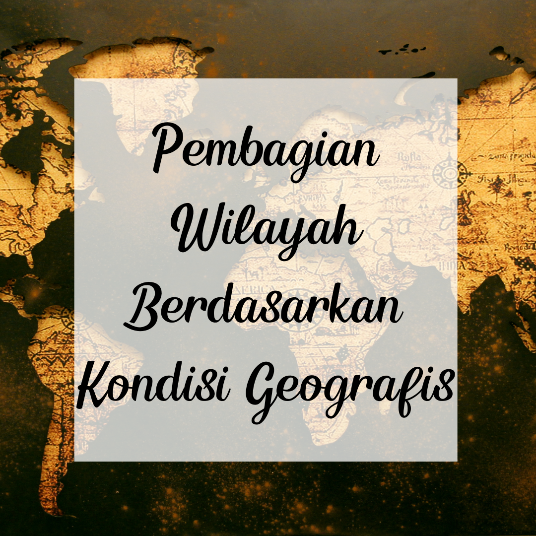 Pembagian Wilayah Berdasarkan Kondisi Geografis