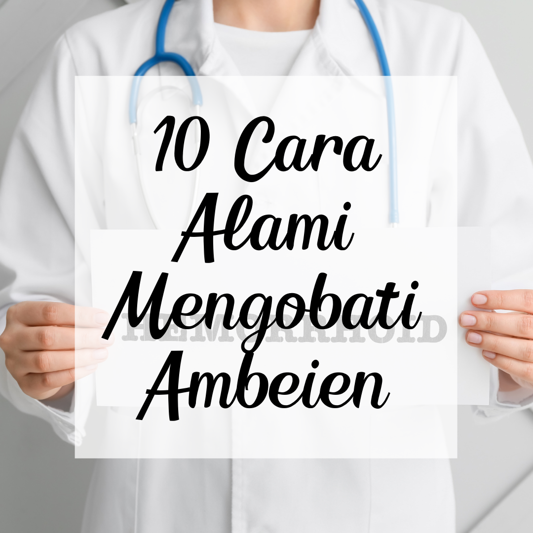 10 Cara Alami Mengobati Ambeien