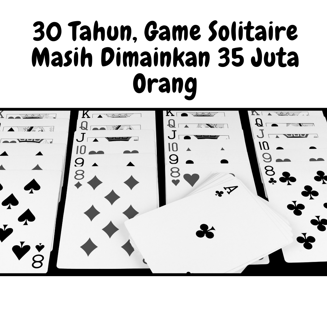 30 Tahun, Game Solitaire Masih Dimainkan 35 Juta Orang