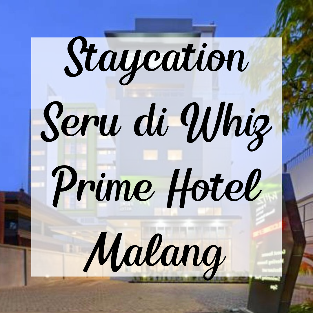 Staycation Seru di Whiz Prime Hotel Malang