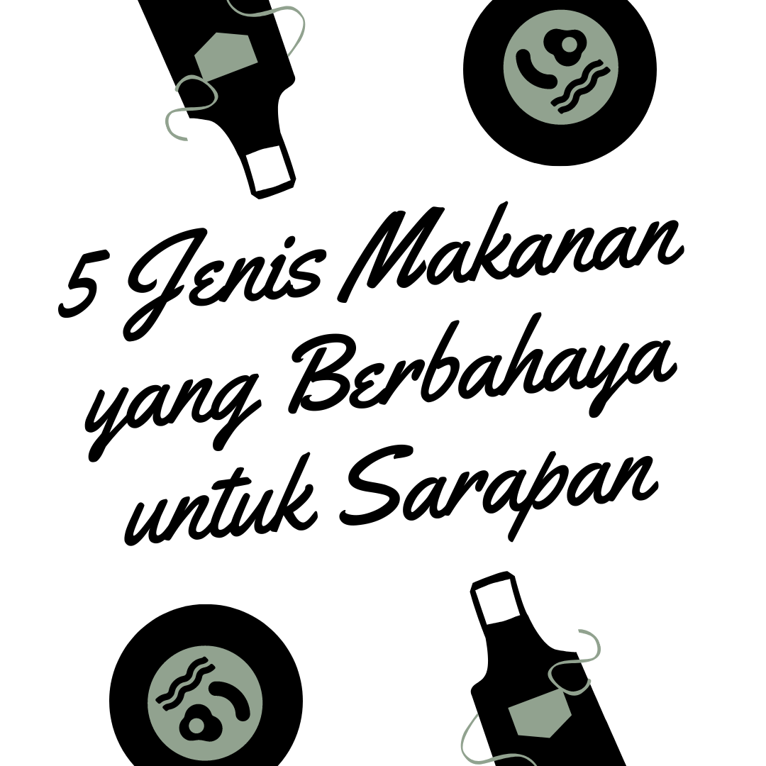 5 Jenis Makanan yang Berbahaya untuk Sarapan