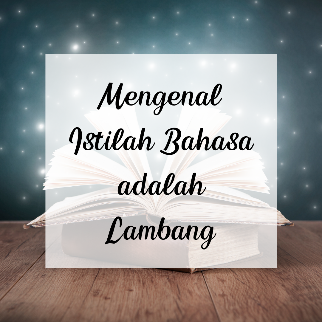 Mengenal Istilah Bahasa adalah Lambang