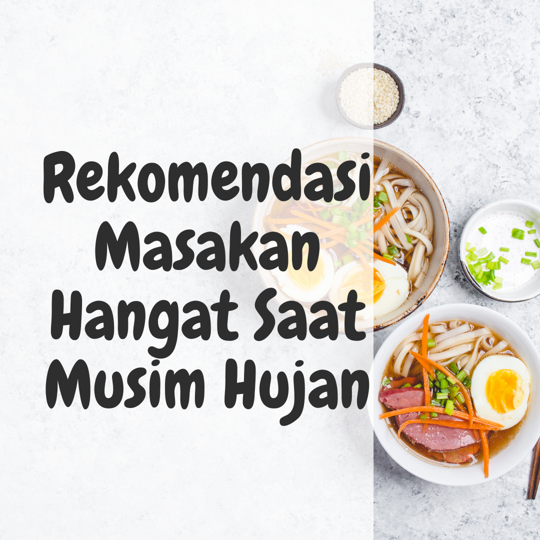 Rekomendasi Masakan Hangat Saat Musim Hujan