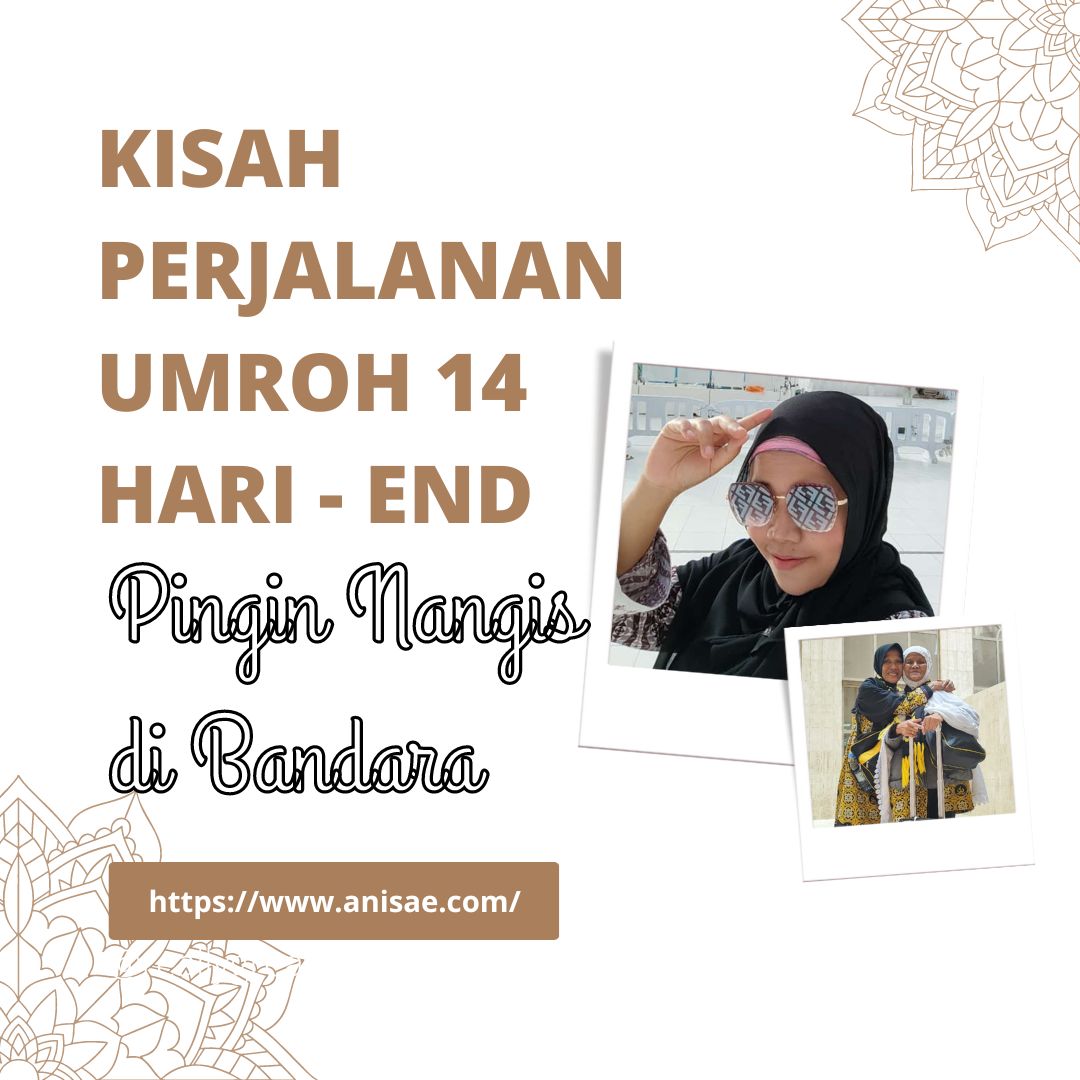 Kisah Perjalanan Umroh 14 Hari – END – Pingin Nangis di Bandara