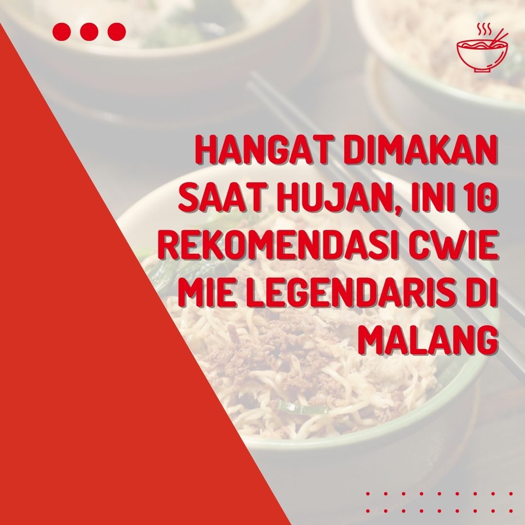 Hangat Dimakan Saat Hujan, Ini 10 Rekomendasi Cwie Mie Legendaris di Malang
