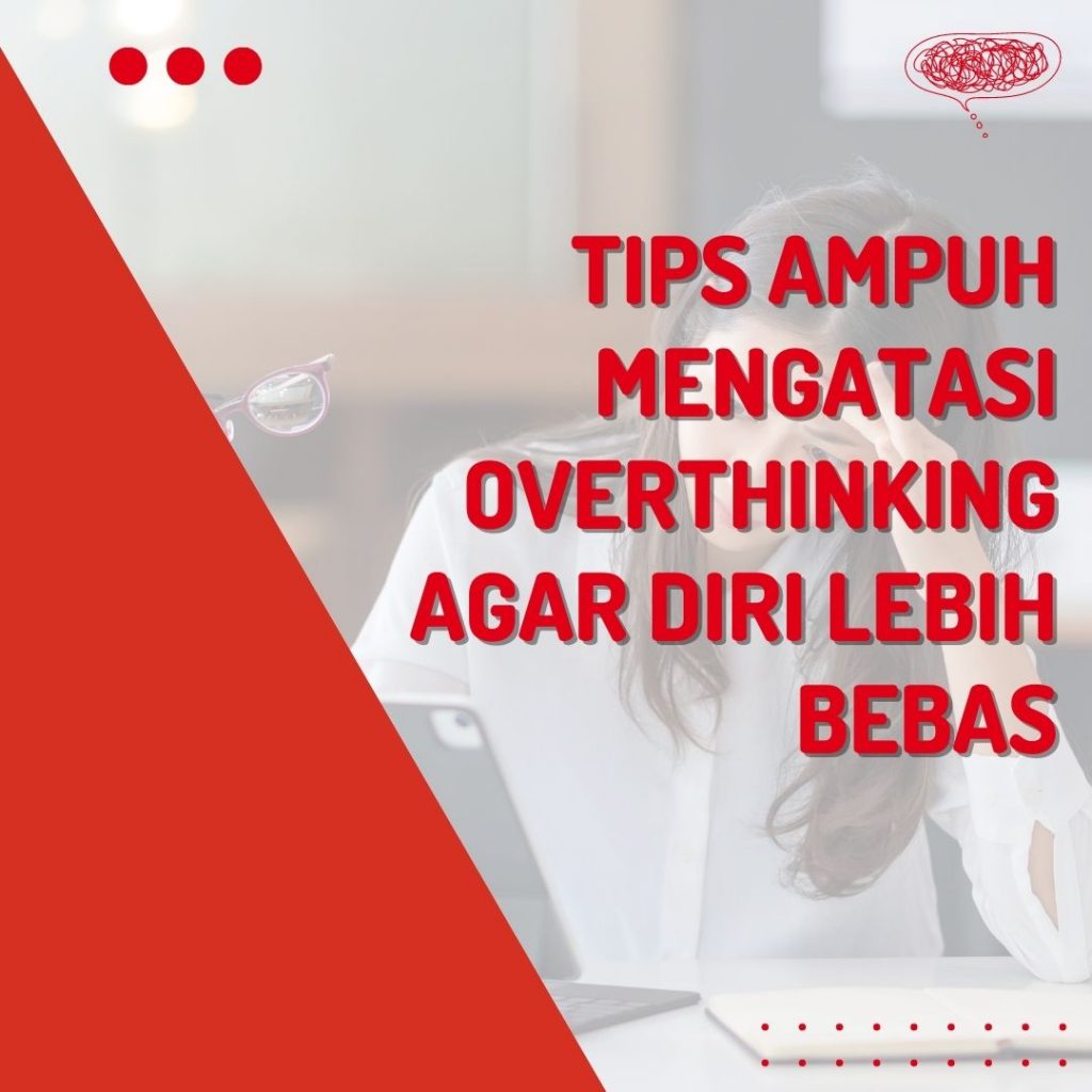 Tips Mengatasi Overthinking Agar Diri Lebih Bebas - Anisa AE