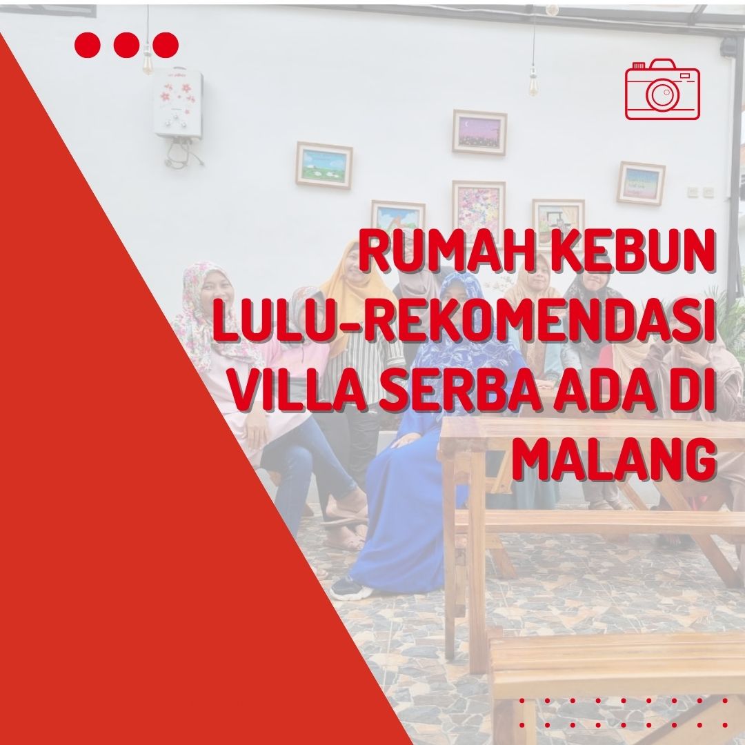 Rumah Kebun Lulu-Rekomendasi Villa Serba Ada Di Malang
