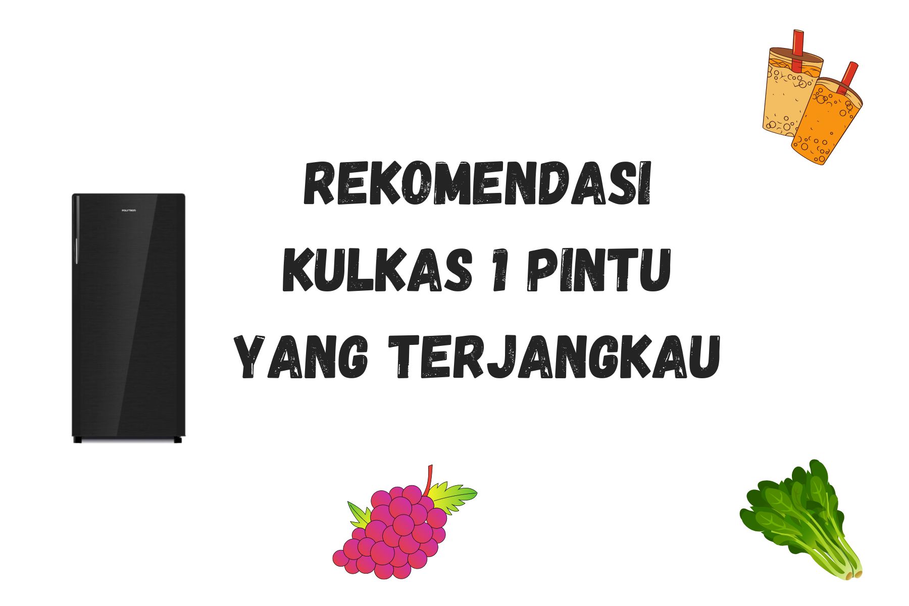 Rekomendasi Kulkas 1 Pintu yang Terjangkau
