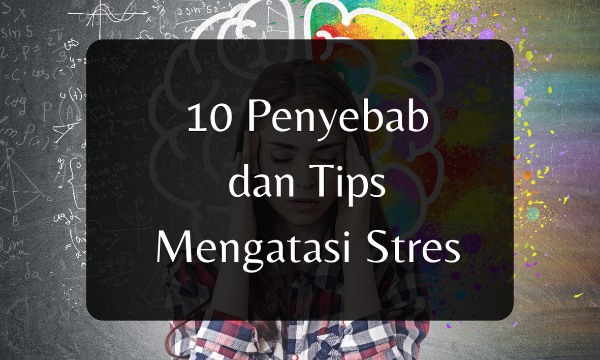 10 Penyebab dan Tips Mudah Mengatasi Stres