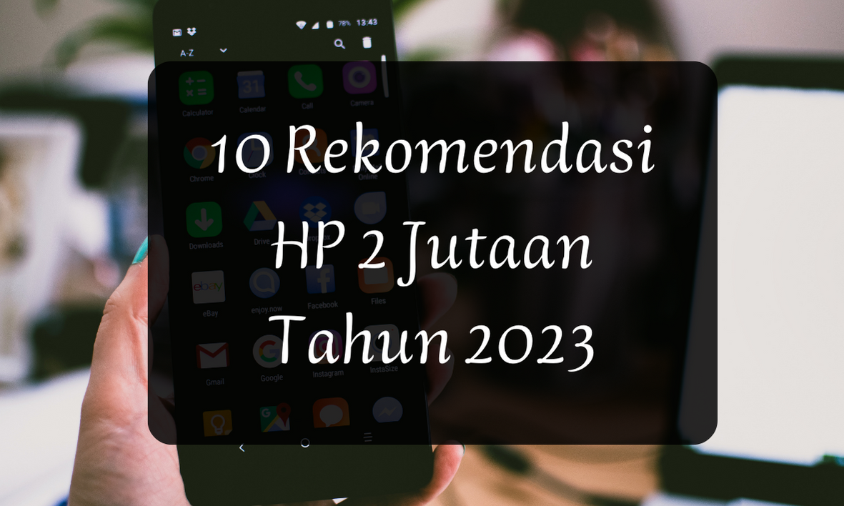 10 Rekomendasi HP 2 Jutaan Tahun 2023