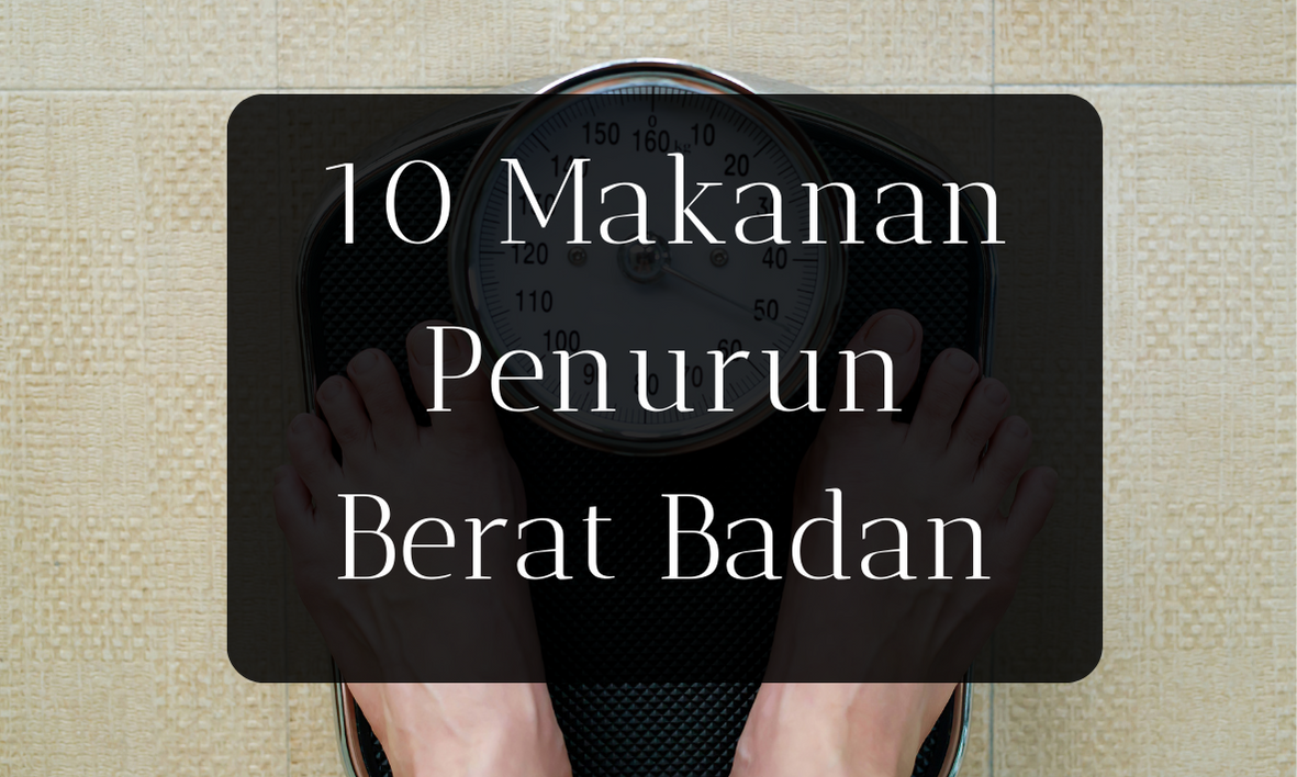10 Makanan Penurun Berat Badan