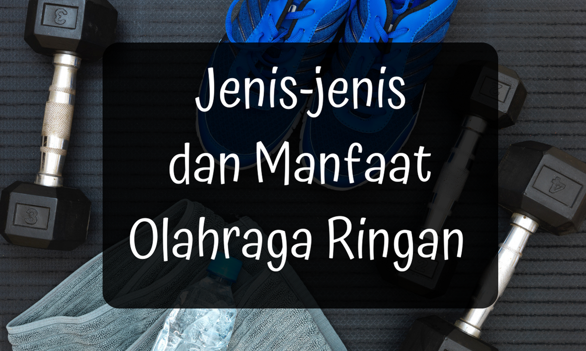 Jenis-jenis dan Manfaat Olahraga Ringan
