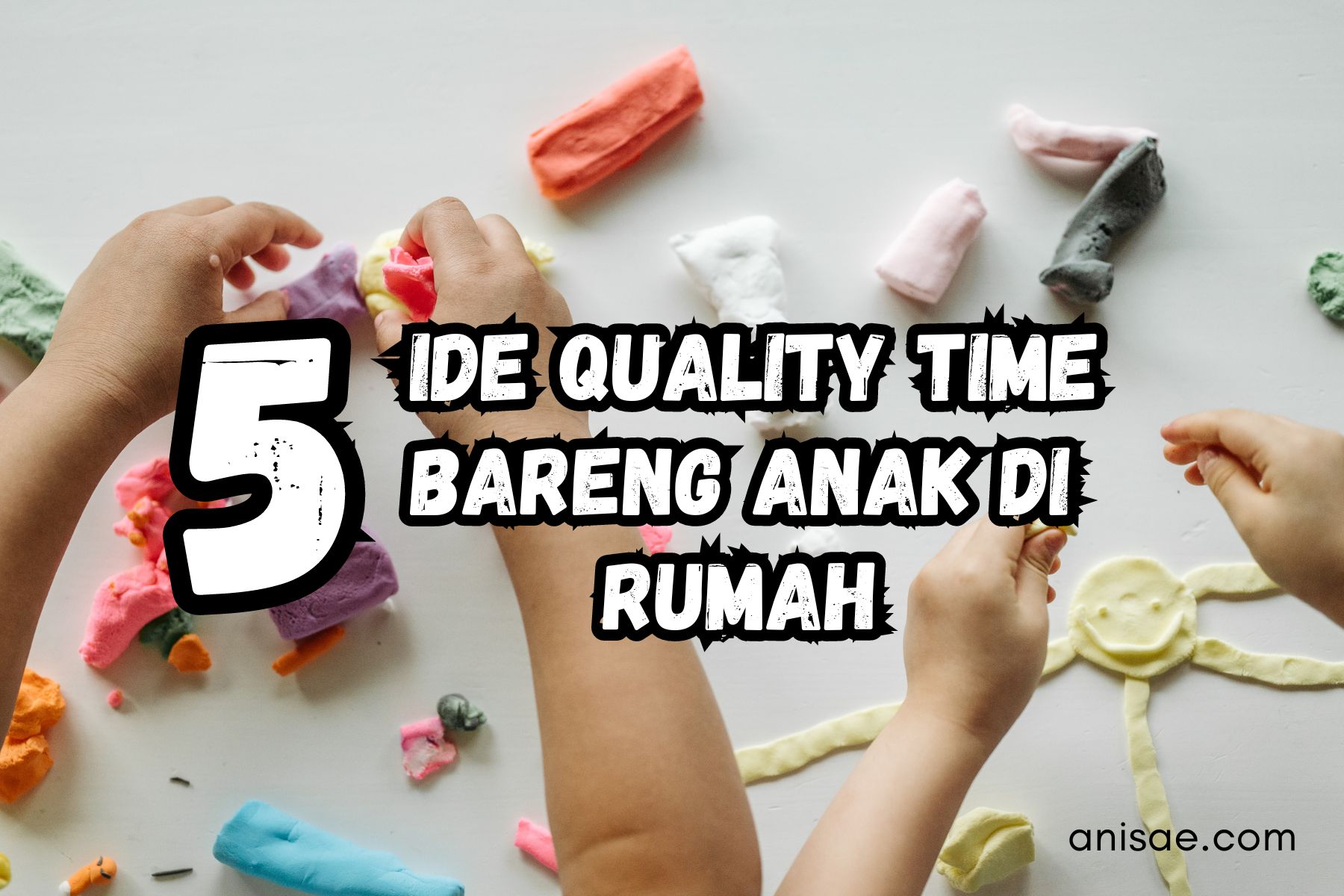 5 Ide Quality Time Bareng Anak di Rumah